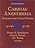 Cardiac Anesthesia: Prinicples and Clinical Practice, Second Edition