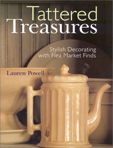 Tattered Treasures: Stylish Decorating with Flea Market Finds (Paperback)