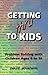 Getting Thru to Kids: Problem Solving With Children Ages 6 to 18
