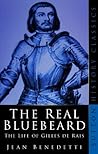 The Real Bluebeard: The Life of Gilles de Rais