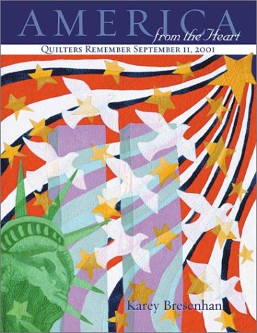 America from the Heart: Quilters Remember September 11, 2001 (Paperback)