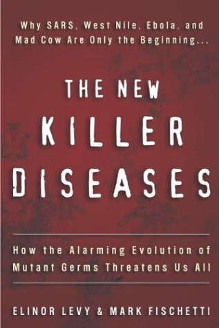 The New Killer Diseases: How the Alarming Evolution of Mutant Germs Threatens Us All (Hardcover)