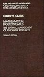 Mathematical Bioeconomics: The Optimal Management of Renewable Resources, 2nd Edition