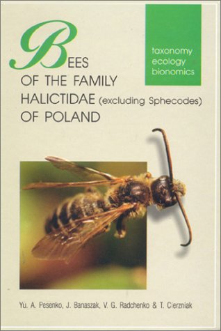 Bees of the Family Halictidae Excluding Sphecodes of Poland: Taxonomy, Ecology, Bionomics (Hardcover)