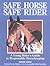 Safe Horse Safe Rider : A Young Rider's Guide To Responsible Horsekeeping