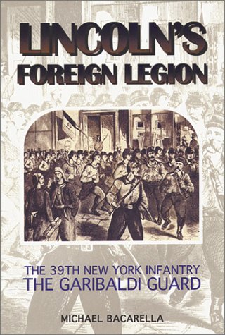 Lincoln's Foreign Legion: The 39th New York Infantry, the Garibaldi Guard (Hardcover)