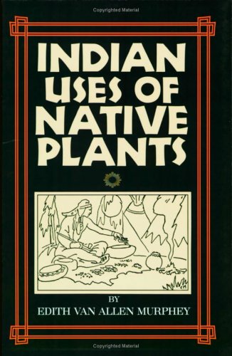 Indian Uses of Native Plants (Paperback)