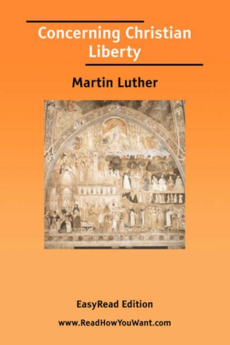 Concerning Christian Liberty: Easyread Edition