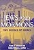Jews and Mormons: 2 Houses of Israel
