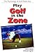 Play Golf In The Zone: The ...