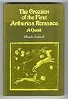 The creation of the first Arthurian romance: A quest