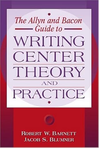Allyn & Bacon Guide to Writing Center Theory and Practice, The
