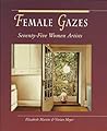 Female Gazes: Seventy-Five Women Artists