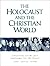 The Holocaust and the Christian World by Carol Rittner