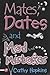 Mates, Dates and Mad Mistak...