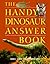 The Handy Dinosaur Answer Book (1st Ed.)