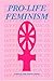 Pro-Life Feminism: Different Voices