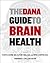The Dana Guide to Brain Health by The Dana Press