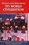 Muslim Contributions to World Civilization by Editors: M. Basheer Ahmed Muslim Contributions to World Civilization by Editors: M. Basheer Ahmed