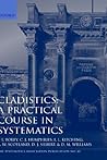 Cladistics: A Practical Course in Systematics (The ^ASystematics Association Special Volume)