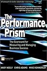 The Performance Prism: The Scorecard for Measuring and Managing Business Success