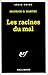 Les Racines du mal by Maurice G. Dantec