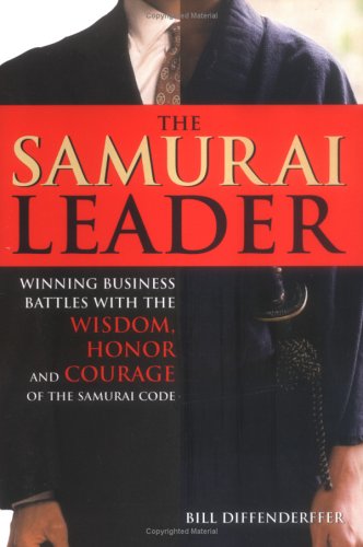The Samurai Leader: Winning Business Battles With The Wisdom, Honor And Courage Of The Samurai Code (Hardcover)