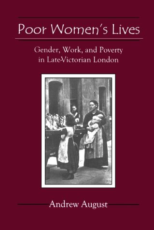 Poor Women's Lives: Gender, Work, and Poverty in Late-Victorian London (Hardcover)