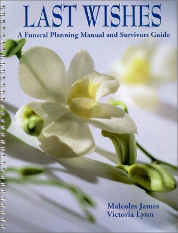 Last Wishes: A Funeral Planning Manual & Survivors Guide (Spiral-bound)