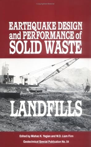 Earthquake Design and Performance of Solid Waste Landfills: Proceedings of the Session Sponsored by the Soil Mechanics Committee of the Geotechnical ... enginee (Geotechnical Special Publication)
