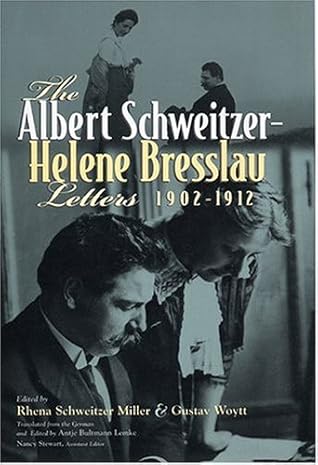The Albert Schweitzer-Helene Bresslau Letters 1902-12