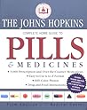 The Johns Hopkins Complete Home Guide to Pills and Medicines