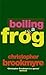 Boiling a Frog by Christopher Brookmyre Boiling a Frog by Christopher Brookmyre