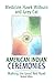 American Indian Ceremonies:...