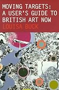 Moving Targets: A User's Guide to British Art Now