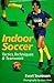 Indoor Soccer: Tactics, Techniques & Teamwork