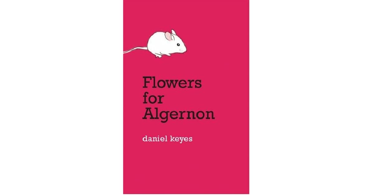 Flowers for Algernon by Daniel Keyes