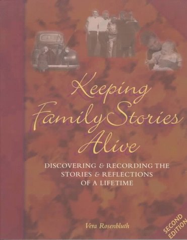 Keeping Family Stories Alive: Discovering and Recording the Stories and Reflections of a Lifetime (Paperback)