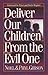 Deliver Our Children from Evil One by Noel Gibson