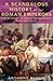 A Scandalous History of the Roman Emperors by Anthony Blond