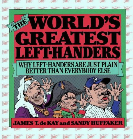The World's Greatest Left-Handers: Why Left-Handers are Just Plain Better Than Everybody Else (Paperback)