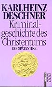 Kriminalgeschichte des Christentums, Band 2. Die Spätantike
