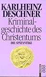Kriminalgeschichte des Christentums, Band 2. Die Spätantike (Kriminalgeschichte des Christentums, #2)