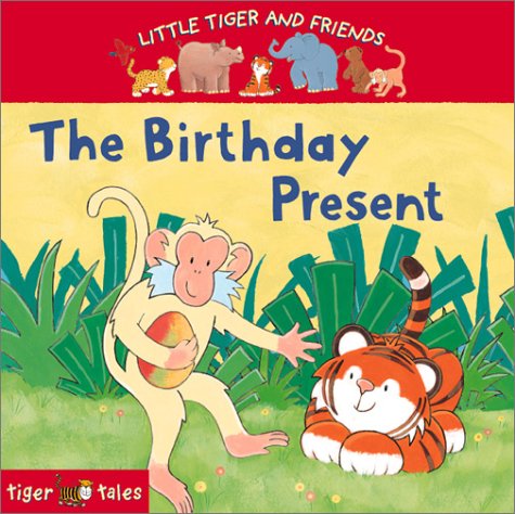 The Birthday Present (Little Tiger and Friends)