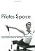 Pilates Space. The Workbook for Inspired Entrepreneurs