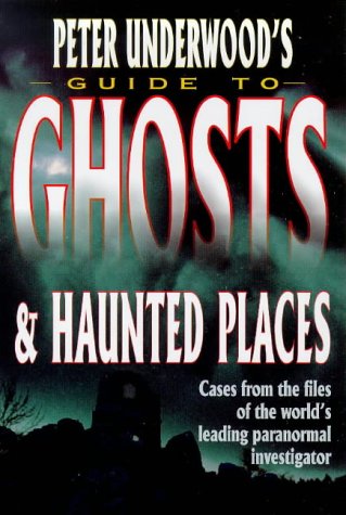 Peter Underwood's Guide to Ghosts and Haunted Places (Paperback)