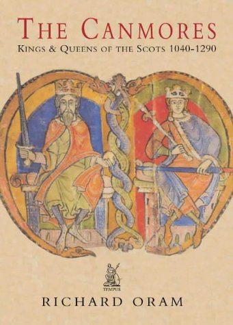 The Canmores: Kings & Queens of the Scots 1040 - 1290 (Paperback)