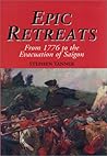 Epic Retreats: From 1776 to the Evacuation of Saigon