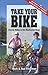 Take Your Bike by Rich Freeman
