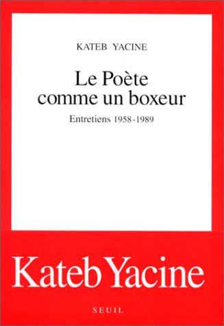 Le Poète comme un boxeur : Entretiens 1958-1989 (Paperback)
